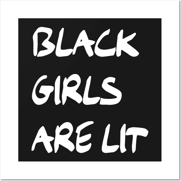 Black Girls are Lit | Black Culture Wall Art by UrbanLifeApparel